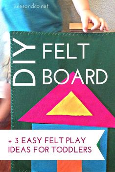 a child holding a sign that says diy felt board and 3 easy play ideas for toddlers