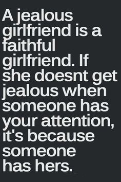 a quote that reads, a jeallous girlfriend is a beautiful girl if she doesn't get