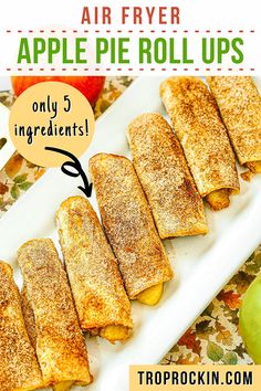 apple pie roll ups on a white platter with text overlay that reads, air fryer apple pie rolls only 5 ingredients