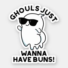 a sticker with the words ghouls just wanna have buns on it