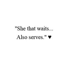 the words she that waits also serves are written in black on a white background