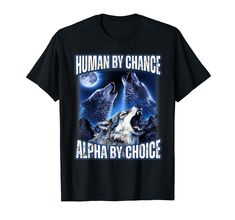 an image of two wolfs with the words human by chance on it's chest