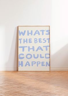 a blue and white poster with the words what's the best that could happen