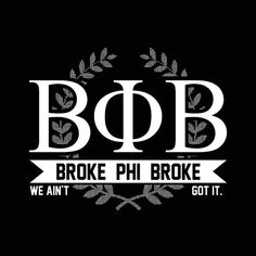 a black t - shirt with white lettering that says, broke phi broke we are not got