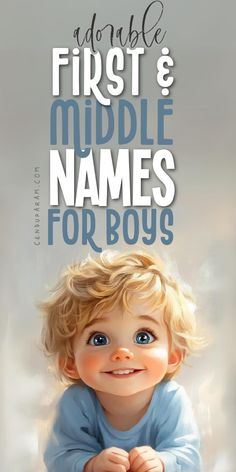 a little boy is smiling with the words, adorable first and middle names for boys