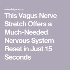 This Vagus Nerve Stretch Offers a Much-Needed Nervous System Reset in Just 15 Seconds How To Reset Your Nervous System, Nervous System Reset, Vegas Nerve, Vagal Nerve, Nerve Pain Remedies, Nervus Vagus, The Vagus Nerve, Nerve Health, Yoga For Seniors