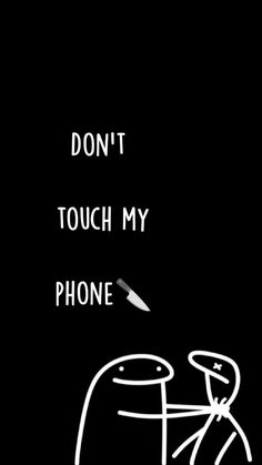 a black and white drawing with the words don't touch my phone