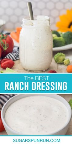 the best ranch dressing recipe is in a mason jar and on a table with fresh vegetables