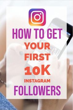 someone holding their cell phone with the text how to get your first 10k followers