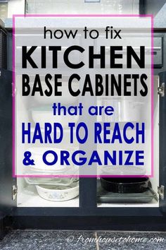 the words how to fix kitchen base cabinets that are hard to reach and organize