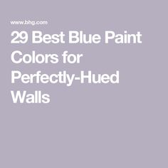 the 29 best blue paint colors for perfectly - hued walls