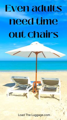 Two lounge chairs on the beach with a beach umbrella in-between.  The words "even adults need time out chairs" Time Out, Cruise Ship