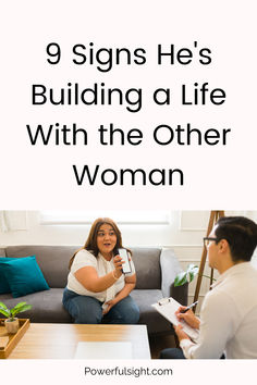 9 Signs He's Building a Life with the Other Woman Relationship Tips, Signs, Building