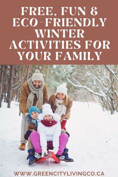 three adults and two children sitting in the snow with text overlay that reads free fun & eco - friendly winter activities for your family