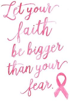 a pink ribbon with the words let your faith be bigger than your fear