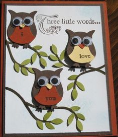 two owls sitting on a tree branch with the words, three little words love you