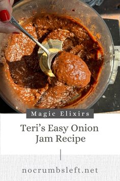 a person mixing food in a blender with the words magic elixirs teri's easy onion jam recipe