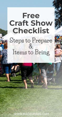 people walking in the grass at an outdoor fair with text overlay reading free craft show checklist steps to prepare items to bring