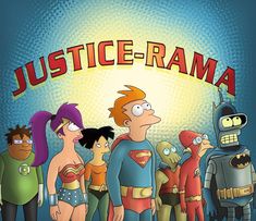 cartoon characters standing in front of the words justice - rama