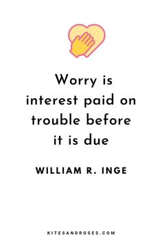 a quote from william r inge that says worry is interest paid on trouble before it's due