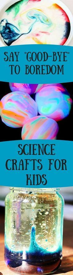 two posters with words on them that say, say good - bye to boredom science crafts for kids