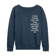 She will love showing off her style with this Women's A Wise Woman Once Said Lightweight French Terry Sweatshirt. FEATURES Long sleeves ScoopneckFABRIC & CARE Cotton/Polyester Machine wash Imported Size: X Large. Color: Heather Indigo. Gender: female. Age Group: kids. Pattern: Graphic. A Wise Woman Once Said, Wise Woman, Wise Women, Kids Pattern, How To Show Love, Pattern Graphic, Happily Ever After, Her Style, Funny Stuff