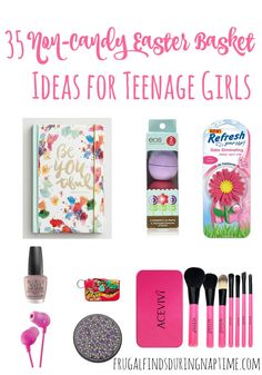 an assortment of items for teenage girls with text overlay that reads, 13 non - candy easter basket ideas for teenage girls