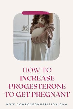 In this post you’ll learn about natural ways to increase progesterone for your fertility journey. Progesterone is important when trying to conceive and getting pregnant naturally. Find more fertility tips at composednutrition.com. Luteal Phase