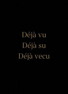 a black background with gold lettering and the words deja vu deia su deja vecu