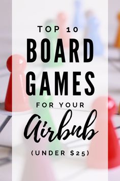 a board game with the words top 10 board games for your arrbb under $ 25