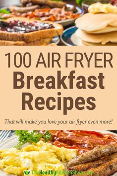 the words, 100 air fryer breakfast recipes that will make you love your air fryer even more