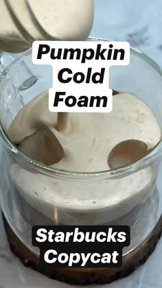 pumpkin cold foam in a glass container with text overlay that reads starbucks copycat