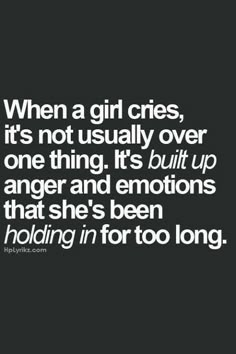 a quote that reads, when a girl cries, it's not usually over one thing