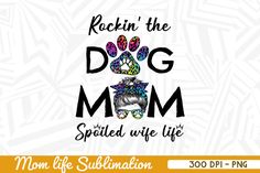 Mom Life Sublimation Bundle Mother's Day Spoiled Wife, Wife Life, Bundles