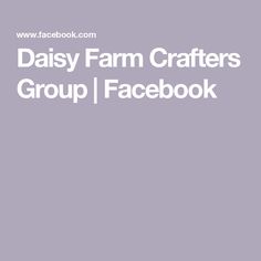 the daisy farm crafts group facebook page