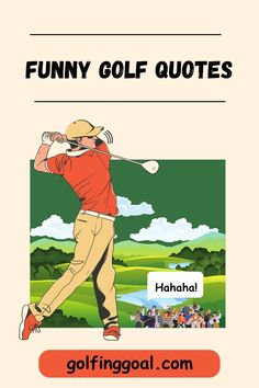 a man swinging a golf club with the words funny golf quotes on it and an image of