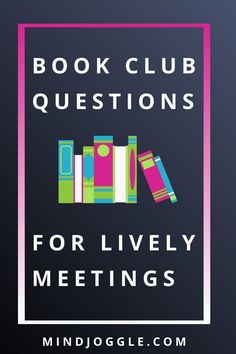 the book club questions for lively meetings with books stacked on top of eachother