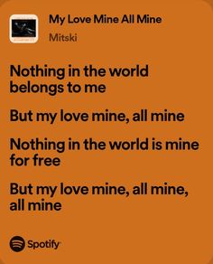 an orange background with the words, nothing in the world belongs to me but my love mine