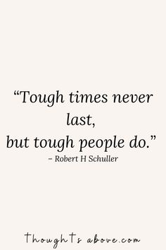 a quote from robert schiller about tough times never last, but tough people do