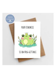 a card with the words your kindness is un - frog - getable