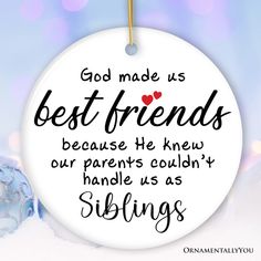 God Made Us Best Friends Instead of Siblings Ornament Halloween Villain, Religious Ornaments, Friendship Quote, Funny Friendship, Packing Slip, Mini Tree, Friendship Humor, Engagement Ornaments, Glass Ball Ornaments