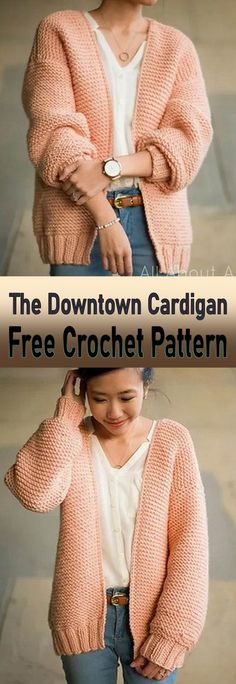 a woman wearing a pink cardigan with her hands on her hips and the text, the downtown cardigan free crochet pattern