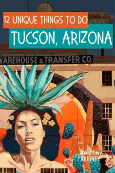 an image of a mural with the words 12 unique things to do in tucson, arizona