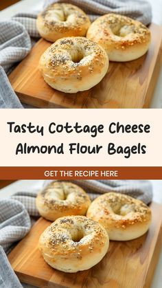 four bagels sitting on top of a wooden cutting board next to each other with the text tasty cottage cheese almond flour bagels get the recipe here