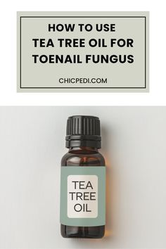 How To Use Tea Tree Oil For Toenail Fungus