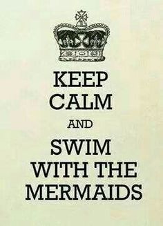 a poster with the words keep calm and swim with the mermaids written on it