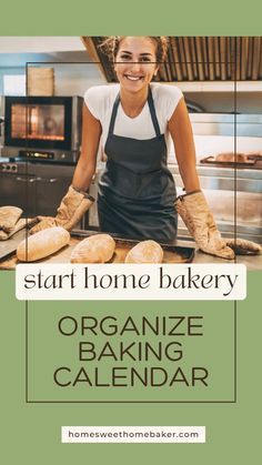 a woman standing in front of a counter with bread on it and the words, start home bakery organize baking calendar