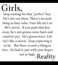 an advertisement with the words, girls, stop waiting for that perfect boy he's not out there