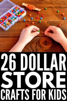 two hands holding beads with the words, 26 dollar store crafts for kids on it