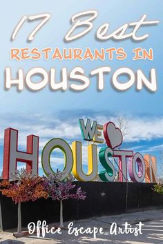 the words, 17 best restaurants in houston are displayed on a sign with trees and flowers